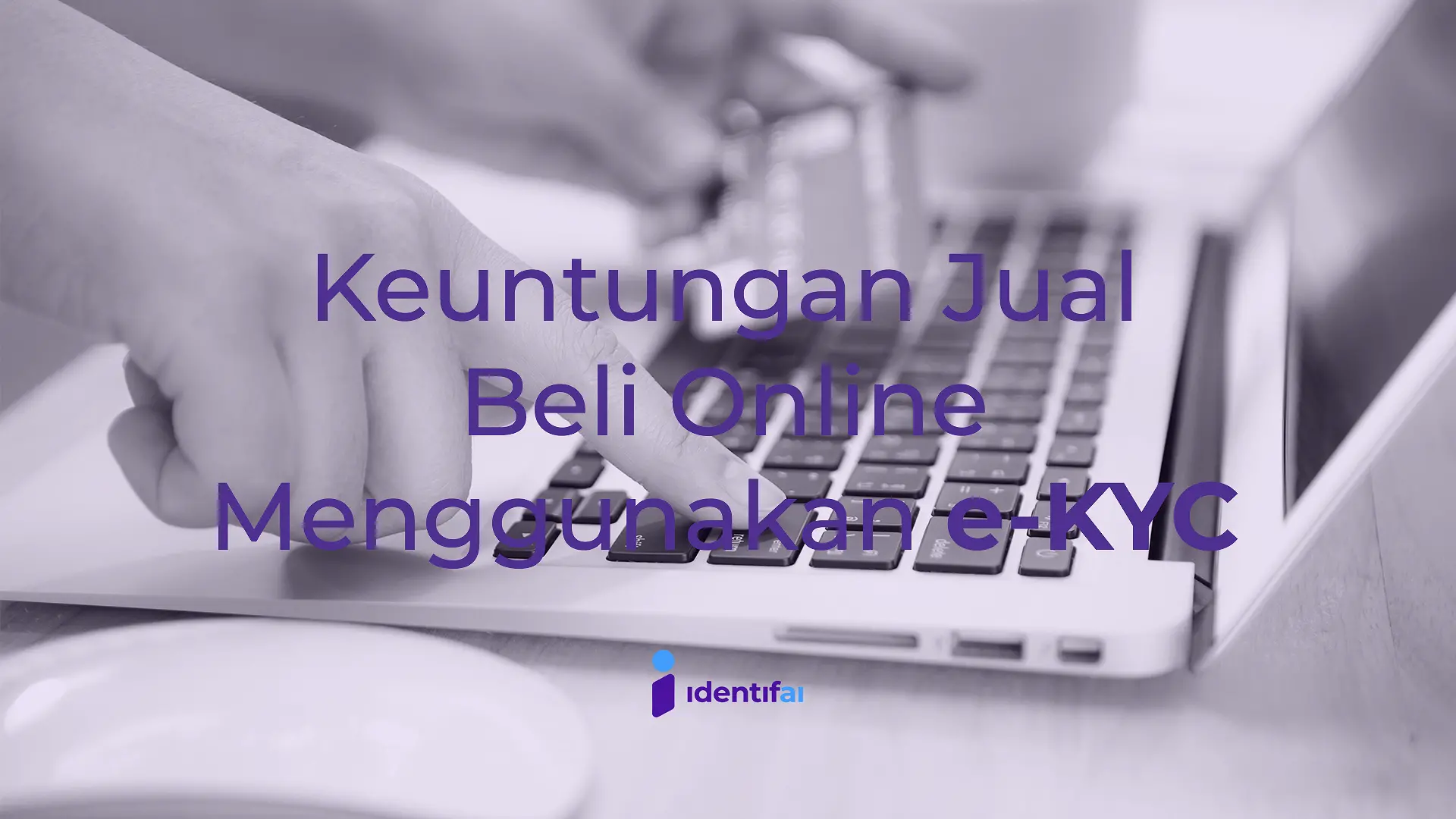 Keuntungan Jual Beli Online Menggunakan e-KYC